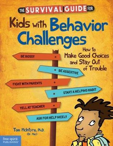 The Survival Guide for Kids with Behavior Challenges: How to Make Good Choices and Stay out of Trouble