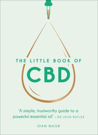 Cover image for The Little Book of CBD: A simple, trustworthy guide to a powerful essential oil