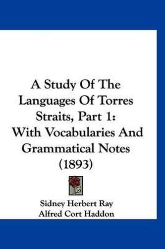 A Study of the Languages of Torres Straits, Part 1: With Vocabularies and Grammatical Notes (1893)