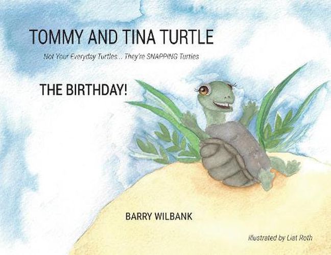 Cover image for Tommy and Tina Turtle: Not Your Everyday Turtles... They're SNAPPING Turtles - THE BIRTHDAY!