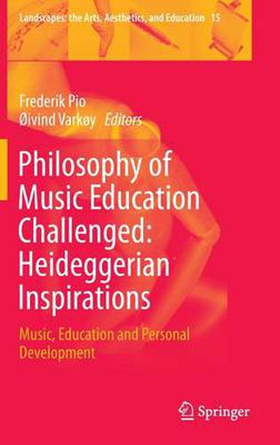 Cover image for Philosophy of Music Education Challenged: Heideggerian Inspirations: Music, Education and Personal Development