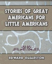 Cover image for Stories Great Americans for Little Americans - 1895