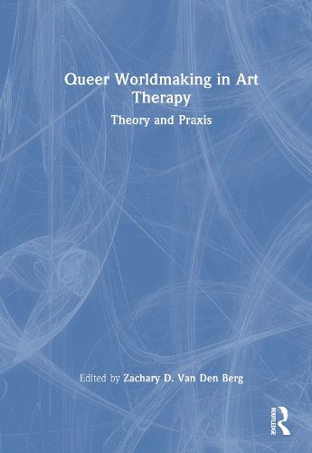 Cover image for Queer Worldmaking in Art Therapy
