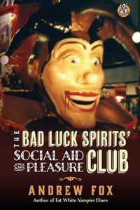 Cover image for The Bad Luck Spirits' Social Aid and Pleasure Club