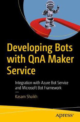 Cover image for Developing Bots with QnA Maker Service: Integration with Azure Bot Service and Microsoft Bot Framework