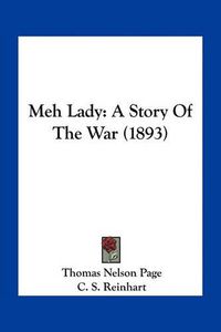 Cover image for Meh Lady: A Story of the War (1893)