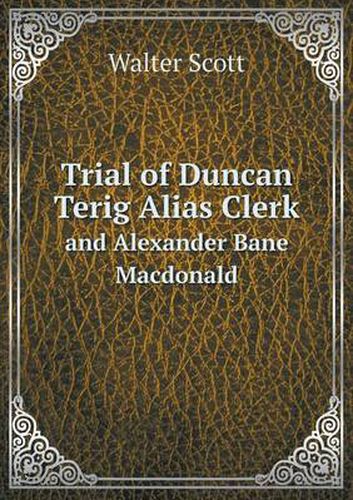 Cover image for Trial of Duncan Terig Alias Clerk and Alexander Bane MacDonald