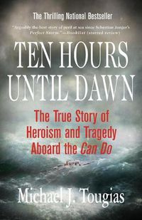 Cover image for Ten Hours Until Dawn: The True Story of Heroism and Tragedy Aboard the Can Do