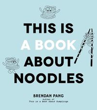 Cover image for This Is a Book about Noodles