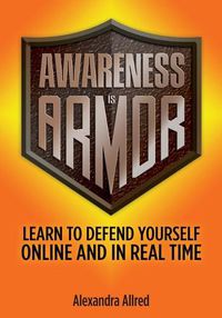 Cover image for Awareness is Armor: Learn to Defend Yourself Online and in Real Time