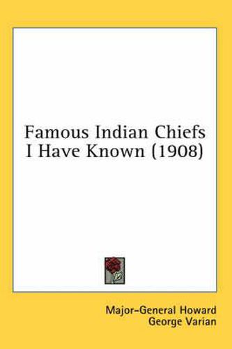 Cover image for Famous Indian Chiefs I Have Known (1908)