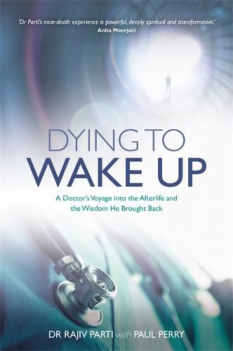 Cover image for Dying to Wake Up: A Doctor's Voyage into the Afterlife and the Wisdom He Brought Back