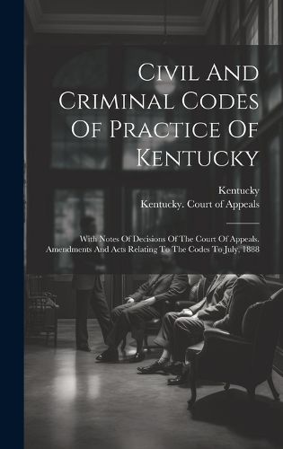 Cover image for Civil And Criminal Codes Of Practice Of Kentucky