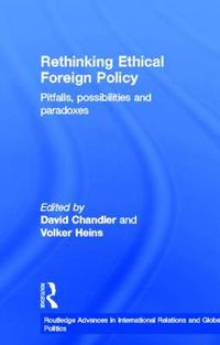 Cover image for Rethinking Ethical Foreign Policy: Pitfalls, Possibilities and Paradoxes