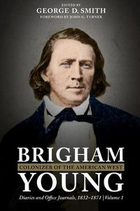 Cover image for Brigham Young, Colonizer of the American West: Diaries and Office Journals, 1832-1871