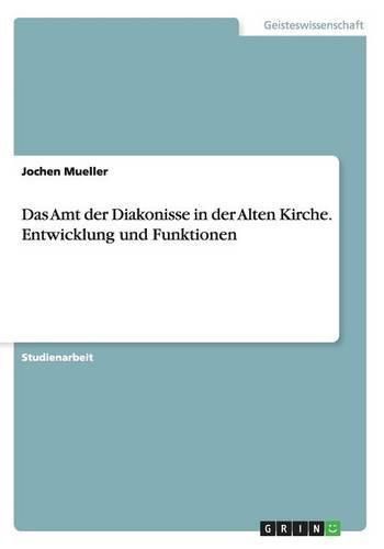 Cover image for Das Amt der Diakonisse in der Alten Kirche. Entwicklung und Funktionen