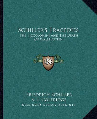 Schiller's Tragedies: The Piccolomini and the Death of Wallenstein