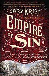 Cover image for Empire of Sin: A Story of Sex, Jazz, Murder, and the Battle for Modern New Orleans