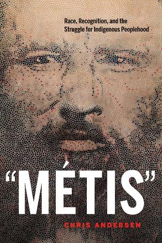 Cover image for Metis: Race, Recognition, and the Struggle for Indigenous Peoplehood