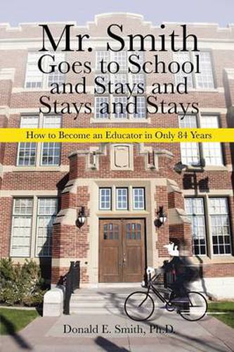 Cover image for Mr. Smith Goes to School and Stays and Stays and Stays