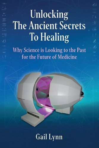 Cover image for Unlocking the Ancient Secrets to Healing