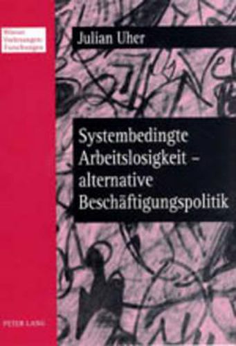 Cover image for Systembedingte Arbeitslosigkeit - Alternative Beschaeftigungspolitik