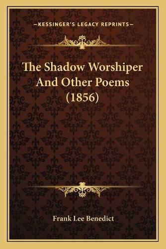 The Shadow Worshiper and Other Poems (1856)