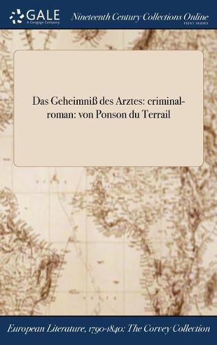 Das Geheimni Des Arztes: Criminal-Roman: Von Ponson Du Terrail