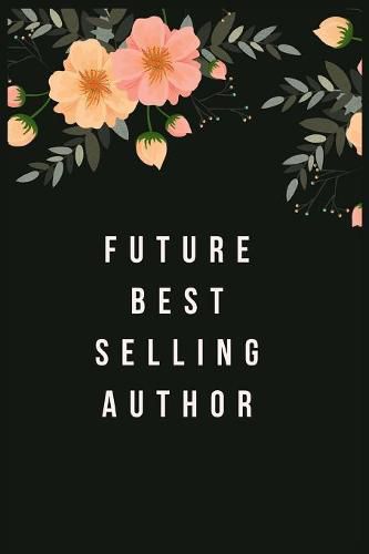 Future Best Selling Author: Blank Lined Notebook Journal & Planner - Funny gift for future best selling author