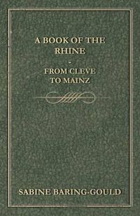 Cover image for A Book of the Rhine - From Cleve to Mainz