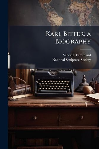 Cover image for Karl Bitter; a Biography
