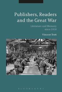 Cover image for Publishers, Readers and the Great War: Literature and Memory since 1918