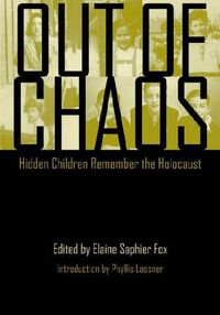 Cover image for Out of Chaos: Hidden Children Remember the Holocaust