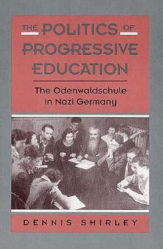 Cover image for The Politics of Progressive Education: The Odenwaldschule in Nazi Germany