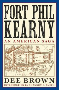 Cover image for Fort Phil Kearny: An American Saga
