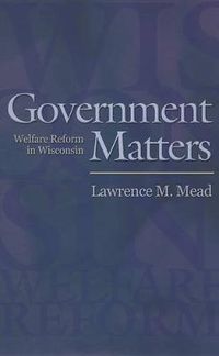 Cover image for Government Matters: Welfare Reform in Wisconsin