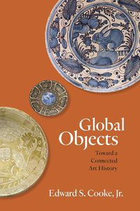 Cover image for Global Objects: Toward a Connected Art History