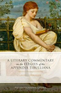 Cover image for A Literary Commentary on the Elegies of the Appendix Tibulliana