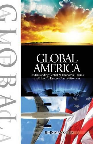 Cover image for Global America: Understanding Global and Economic Trends and How To Ensure Competitiveness