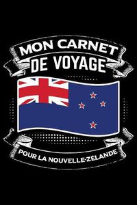 Cover image for Mon Carnet de Voyage Pour La Nouvelle-Zelande: Journal Carnet de notes lignees A5 pour les gens qui aiment voyager et qui aiment partir en vacances.