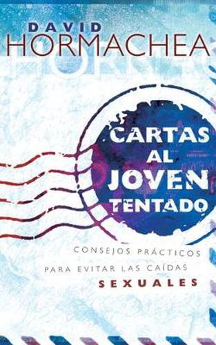 Cover image for Cartas al joven tentado: Consejos practicos para evitar las caidas sexuales