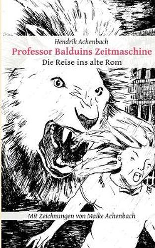 Cover image for Professor Balduins Zeitmaschine: Die Reise ins alte Rom