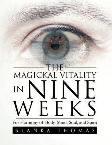 Cover image for The Magickal Vitality in Nine Weeks: For Harmony of Body, Mind, Soul, and Spirit