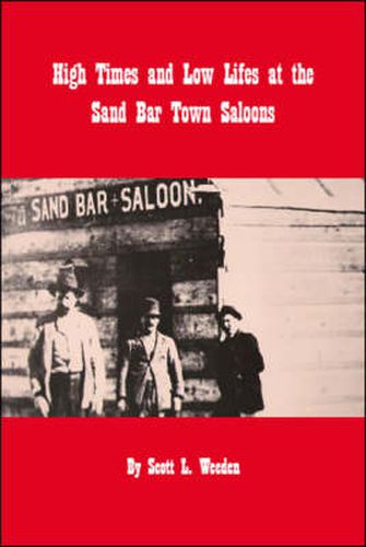 Cover image for High Times and Low Lifes at the Sand Bar Town Saloons