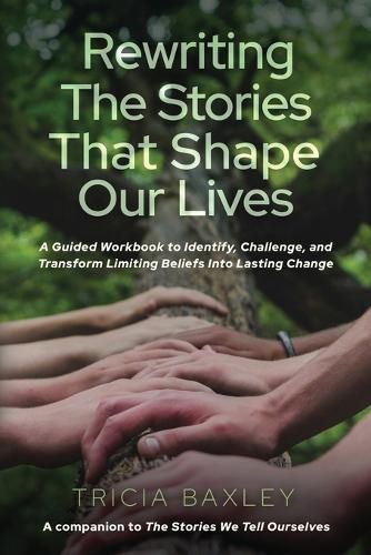 Cover image for Rewriting the Stories That Shape Our Lives