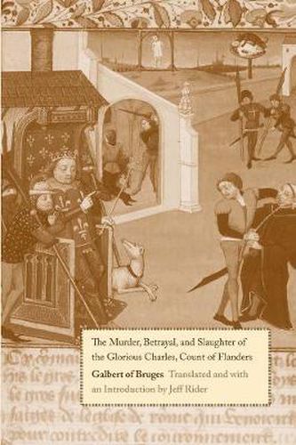 Cover image for The Murder, Betrayal, and Slaughter of the Glorious Charles, Count of Flanders