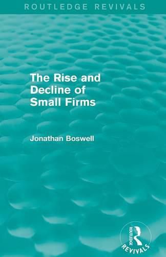 Cover image for The Rise and Decline of Small Firms (Routledge Revivals)