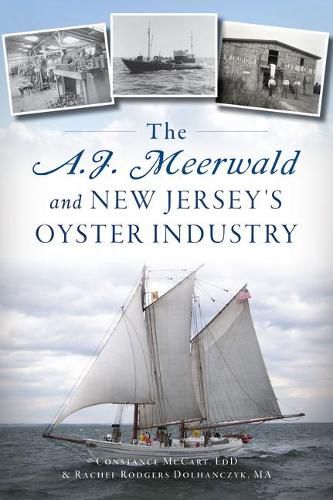 Cover image for The A.J. Meerwald and New Jersey's Oyster Industry