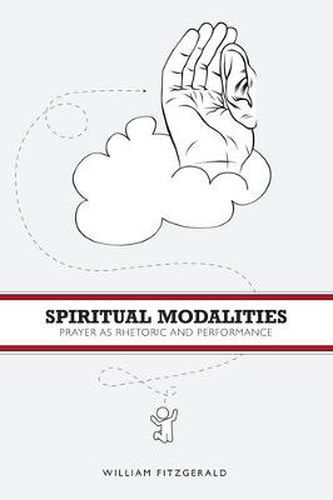 Cover image for Spiritual Modalities: Prayer as Rhetoric and Performance