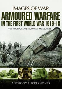 Cover image for Armoured Warfare in the First World War 1916-1918